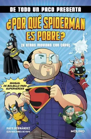 DE TODO UN PACO PRESENTA ¿POR QUÉ SPIDERMAN ES POBRE? (Y OTRAS MOVIDAS CON CAPA Promoción Exclusiva