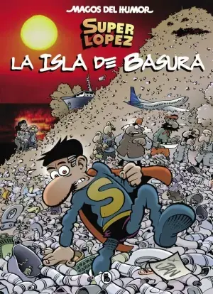 SUPERLÓPEZ. LA ISLA DE BASURA (MAGOS DEL HUMOR 197) No Te Lo Pierdas