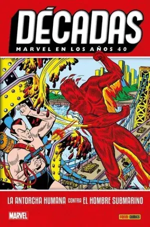 Favorito De Clientes DÉCADAS. MARVEL EN LOS AÑOS 40 LA ANTORCHA HUMANA CONTRA EL HOMBRE SUBMARINO
