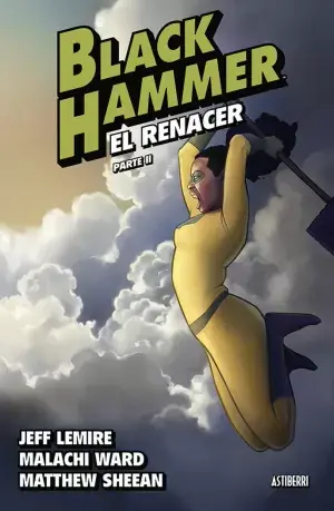 BLACK HAMMER 06. EL RENACER. PARTE II Solo Por Tiempo Limitado