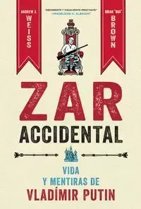 Solo Por Tiempo Limitado ZAR ACCIDENTAL LA VIDA Y LAS MENTIRAS DE VLADIMIR PUTIN