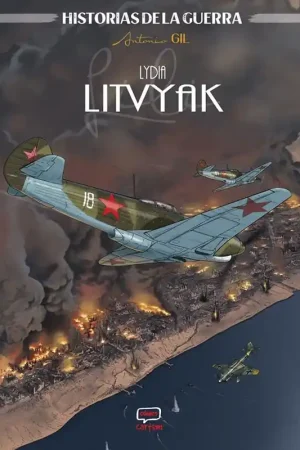 HISTORIAS DE LA GUERRA, LYDIA LITVYAK Imprescindible (Must-Have)