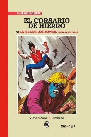 EL CORSARIO DE HIERRO LIMITED EDITION 04 DE 1975 A 1977 LA ISLA DE LOS ZOMBIS Y OTRAS AVENTURAS Solo Hoy
