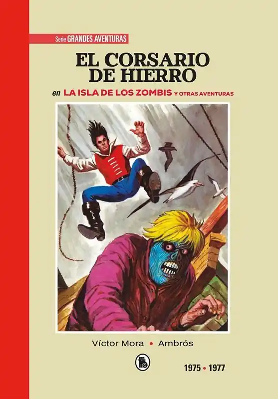 EL CORSARIO DE HIERRO LIMITED EDITION 04 DE 1975 A 1977 LA ISLA DE LOS ZOMBIS Y OTRAS AVENTURAS Solo Hoy