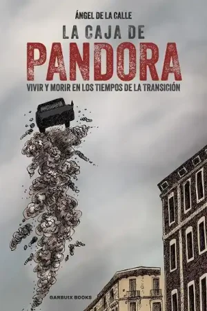 LA CAJA DE PANDORA, VIVIR Y MORIR EN LOS TIEMPOS DE LA TRANSICIÓN Más Vendido