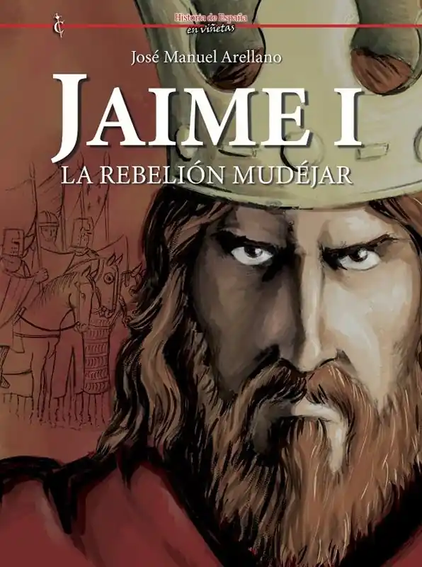 Imprescindible (Must-Have) HISTORIA DE ESPAÑA EN VIÑETAS 76 JAIME I, LA REBELIÓN MUDÉJAR