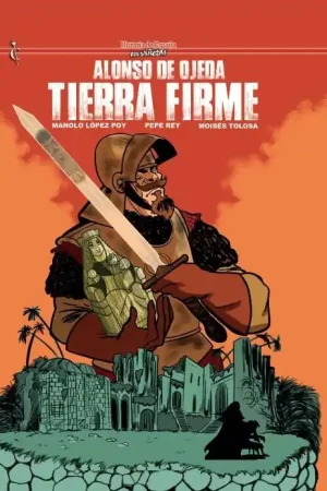 Venta Final HISTORIA DE ESPAÑA EN VIÑETAS 68 ALONSO DE OJEDA, TIERRA FIRME