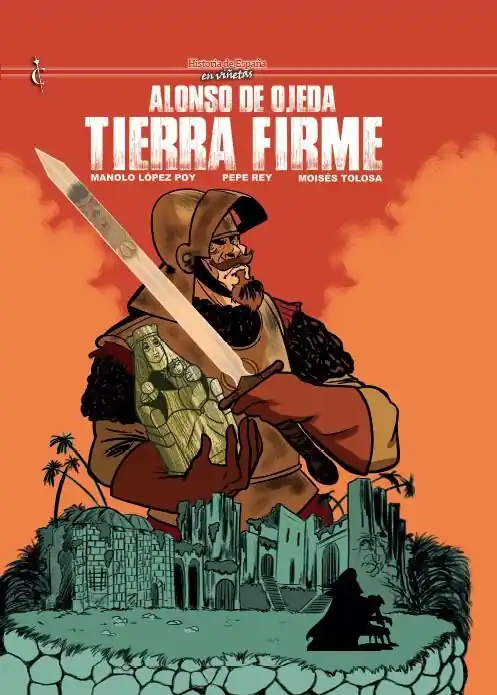 Venta Final HISTORIA DE ESPAÑA EN VIÑETAS 68 ALONSO DE OJEDA, TIERRA FIRME