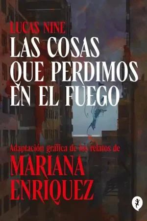 No Te Lo Pierdas LAS COSAS QUE PERDIMOS EN EL FUEGO