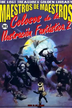 MAESTROS DE MAESTROS, COLOSOS DE LA ILUSTRACIÓN FANTÁSTICA 02 Alta Calidad