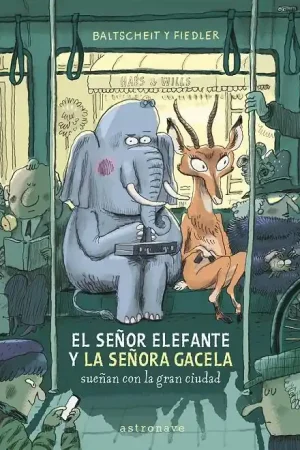 Económico EL SEÑOR ELEFANTE Y LA SEÑORA GACELA SUEÑAN CON LA GRAN CIUDAD
