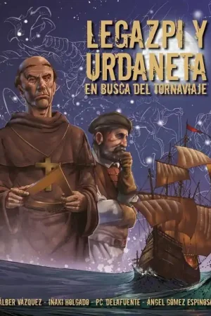 HISTORIA DE ESPAÑA EN VIÑETAS 65 LEGAZPI Y URDANETA EN BUSCA DEL TORNAVIAJE NUEVA EDICIÓN Stock Limitado
