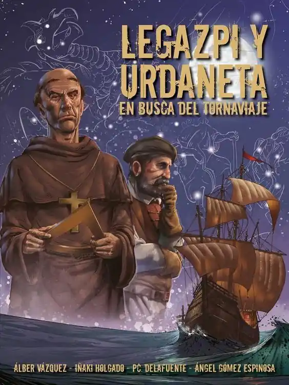 HISTORIA DE ESPAÑA EN VIÑETAS 65 LEGAZPI Y URDANETA EN BUSCA DEL TORNAVIAJE NUEVA EDICIÓN Stock Limitado