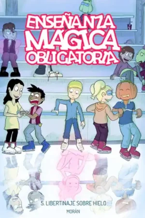 Solo Por Tiempo Limitado ENSEÑANZA MÁGICA OBLIGATORIA 05 LIBERTINAJE SOBRE HIELO