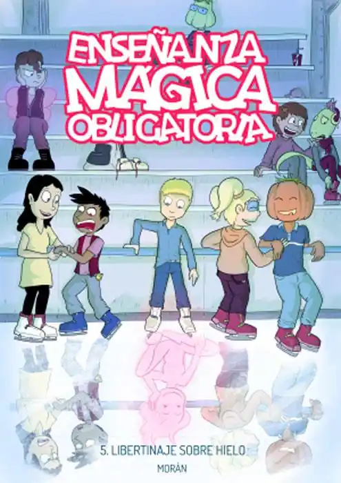 Solo Por Tiempo Limitado ENSEÑANZA MÁGICA OBLIGATORIA 05 LIBERTINAJE SOBRE HIELO