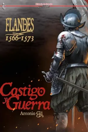 HISTORIA DE ESPAÑA EN VIÑETAS 48 FLANDES 1566-1573 CASTIGO Y GUERRA Últimas Unidades