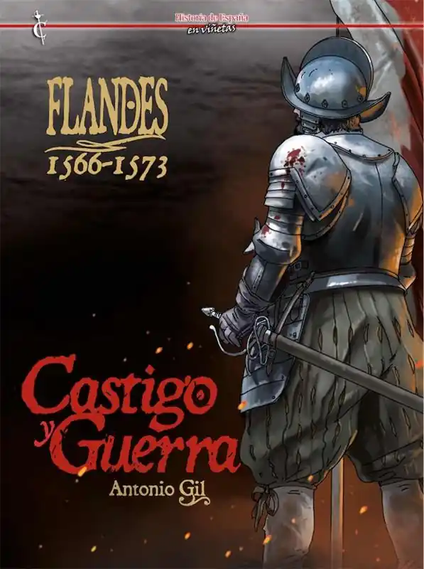 HISTORIA DE ESPAÑA EN VIÑETAS 48 FLANDES 1566-1573 CASTIGO Y GUERRA Últimas Unidades