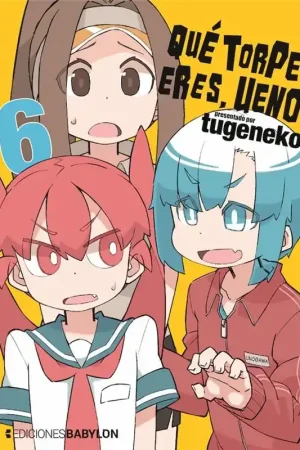Oferta QUE TORPE ERES, UENO 06