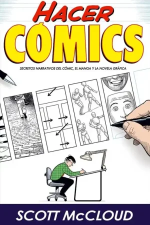 HACER CÓMICS, SECRETOS NARRATIVOS DEL CÓMIC, EL MANGA Y LA NOVELA GRÁFICA Última Versión