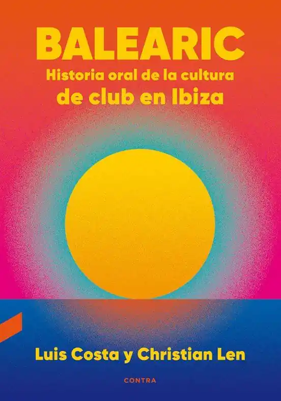 Gran Oferta BALEARIC HISTORIA ORAL DE LA CULTURA DE CLUB EN IBIZA