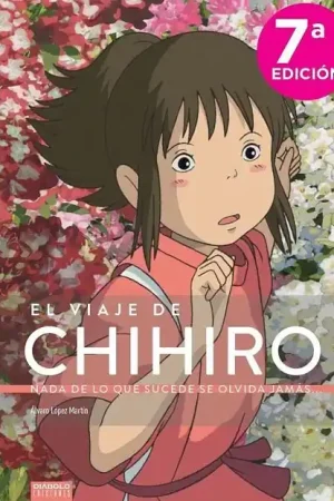 Envío Exprés EL VIAJE DE CHIHIRO, NADA DE LO QUE SUCEDE SE OLVIDA JAMÁS 7ª EDICIÓN