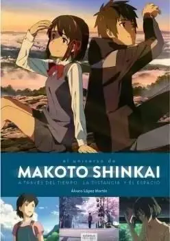 Oferta Especial EL UNIVERSO DE MAKOTO SHINKAI. A TRAVÉS DEL TIEMPO, EL ESPACIO Y LA DISTANCIA