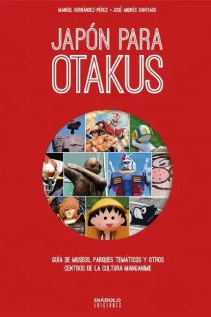 A Buen Precio JAPON PARA OTAKUS GUIA DE MUSEOS, PARQUES TEMATICOS, Y OTROS CENTROS DE LA CULTURA MANGANIME