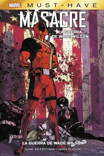 Solo Por Tiempo Limitado MARVEL MUST-HAVE. MASACRE 01 LA GUERRA DE WADE WILSON NUEVA EDICIÓN