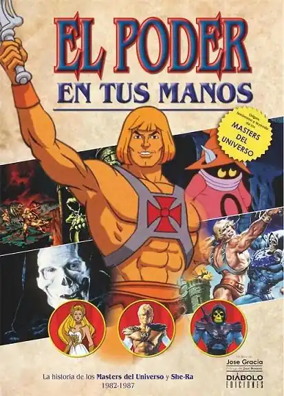 EL PODER EN TUS MANOS HISTORIA DE MASTERS DEL UNIVVERSO Y SHE-RA (1982-1987) Solo Hoy