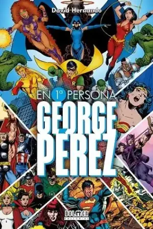 GEORGE PEREZ. EN PRIMERA PERSONA Entrega Rápida