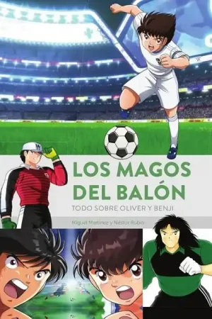 LOS MAGOS DEL BALON. TODO SOBRE OLIVER Y BENJI Devolución Gratuita