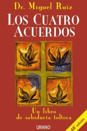 LOS CUATRO ACUERDOS UN LIBRO DE SABIDURIA TOLTECA Última Oportunidad