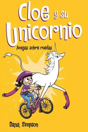 No Te Lo Pierdas CLOE Y SU UNICORNIO 2 AMIGAS SOBRE RUEDAS