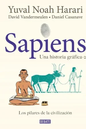 SAPIENS UNA HISTORIA GRAFICA 2 LOS PILARES DE LA CIVILIZACION Solo Hoy