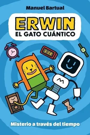 ERWIN, EL GATO CUANTICO 01 - MISTERIO A TRAVES DEL TIEMPO Imprescindible (Must-Have)