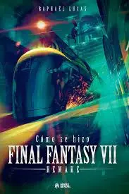 Garantía De Devolución De Dinero COMO SE HIZO FINAL FANTASY VII & FFVII REMAKE