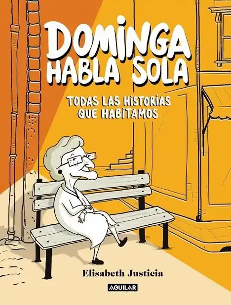 DOMINGA HABLA SOLA, TODAS LAS HISTORIAS QUE HABITAMOS Precio De Fábrica
