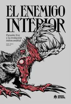 Promoción Exclusiva EL ENEMIGO INTERIOR. PARASITE EVE Y LA EVOLUCION MITOCONDRIAL