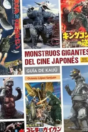 MONSTRUOS GIGANTES DEL CINE JAPONES GUIA DE KAIJU No Te Lo Pierdas