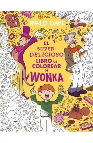 Solo Hoy EL SUPER-DELICIOSO LIBRO DE COLOREAR DE WONKA