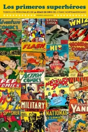LOS PRIMEROS SUPERHÉROES TODOS LOS PERSONAJES DE LA EDAD DE ORO DEL CÓMIC NORTEAMERICANO Oferta Flash