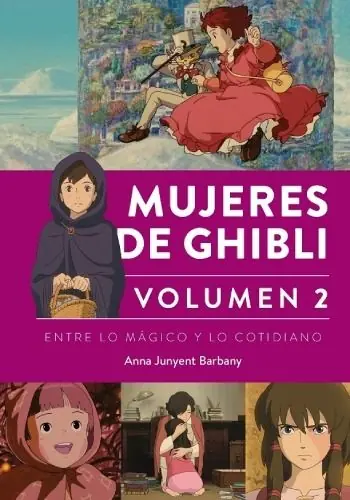 MUJERES DE GHIBLI 02 ENTRE LO MÁGICO Y LO COTIDIANO Precio De Fábrica