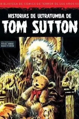 Disponible Ahora HISTORIAS DE ULTRATUMBA DE TOM SUTTON BIBLIOTECA DE COMICS DE TERROR DE LOS AÑOS 50