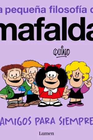 Compra Hoy LA PEQUEÑA FILOSOFÍA DE MAFALDA ¡AMIGOS PARA SIEMPRE!