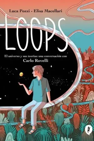 Compra Hoy LOOPS EL UNIVERSO Y SUS TEORÍAS. UNA CONVERSACIÓN CON CARLO ROVELLI