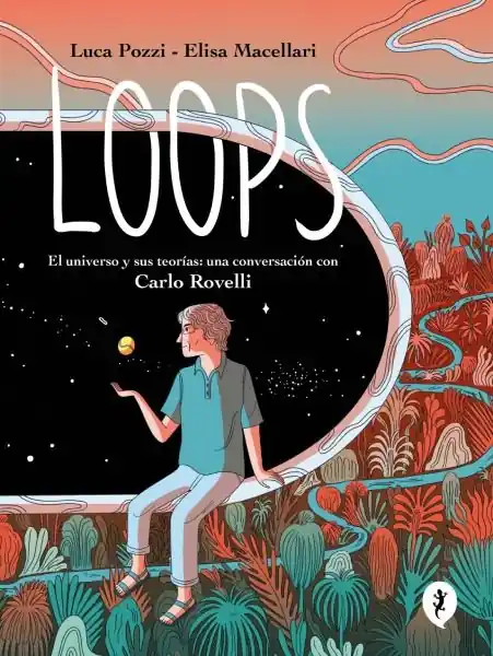 Compra Hoy LOOPS EL UNIVERSO Y SUS TEORÍAS. UNA CONVERSACIÓN CON CARLO ROVELLI