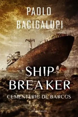 SHIP BREAKER 01 CEMENTERIO DE BARCOS (Novela) Comprar En Línea