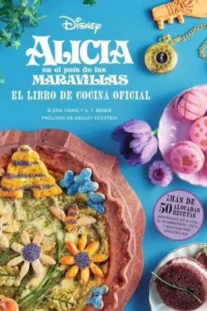 ALICIA EN EL PAÍS DE LAS MARAVILLAS EL LIBRO DE COCINA OFICIAL Alta Calidad