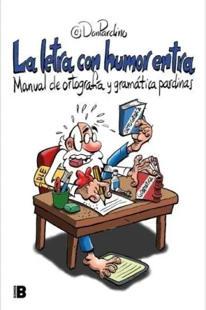 LA LETRA CON HUMOR ENTRA MANUAL DE ORTOGRAFÍA Y GRAMÁTICA PARDINAS Últimas Unidades