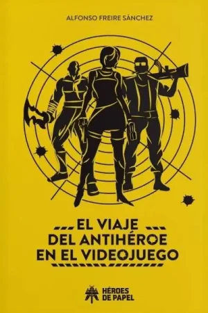 Venta Final EL VIAJE DEL ANTIHÉROE EN EL VIDEOJUEGO